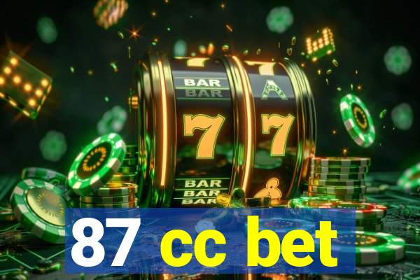 87 cc bet